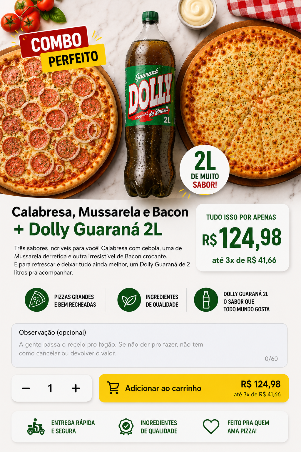 Super Combo Calabresa + Mussarela + Bacon + Dolly Guaraná 2L